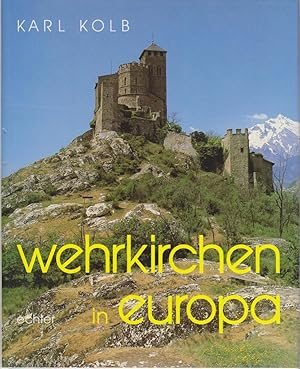 Wehrkirchen in Europa : e. Bild-Dokumentation / Karl Kolb Beispiele aus allen Ländern Europas