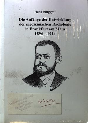 Bild des Verkufers fr Die Anfnge der Entwicklung der medizinischen Radiologie in Frankfurt am Main : 1896 - 1914. zum Verkauf von books4less (Versandantiquariat Petra Gros GmbH & Co. KG)