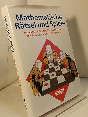 Mathematische Rätsel und Spiele - Denksportaufgaben für kluge Köpfe - 283 Aufgaben und Lösungen. ...