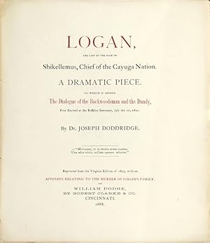 Imagen del vendedor de Logan, the last of the race of Shikellemus, Chief of the Cayuga Nation. A dramatic piece. To which is added the dialogue of the backwoodsman and the dandy a la venta por Rulon-Miller Books (ABAA / ILAB)