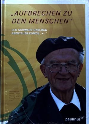 Bild des Verkufers fr Aufbrechen zu den Menschen" : Leo Schwarz und das Abenteuer Konzil. zum Verkauf von books4less (Versandantiquariat Petra Gros GmbH & Co. KG)