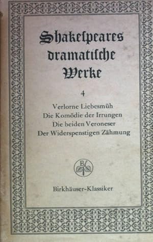 Bild des Verkufers fr Dramatische Werke: VIERTER BAND: Verlorne Liebesmh/ Die Komdie der Irrungen/ Die beiden Veroneser/ Der Widerspenstigen Zhmung. Birkhuser-Klassiker Bd.16; zum Verkauf von books4less (Versandantiquariat Petra Gros GmbH & Co. KG)