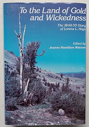 Seller image for To the Land of Gold and Wickedness: The 1848-59 Diary of Lorena L. Hays for sale by Shoestring Collectibooks