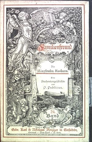 Bild des Verkufers fr Die Schimpfenden Dioskuren: Eine bescheidene Studentengeschichte. Familienfreund. Unterhaltungs-Bibliothek in Romanen und Erzhlungen fr Jung und Alt, 24. Band. zum Verkauf von books4less (Versandantiquariat Petra Gros GmbH & Co. KG)