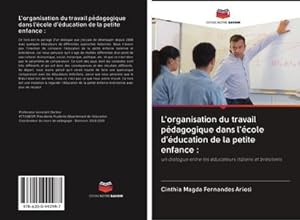 Immagine del venditore per L'organisation du travail pdagogique dans l'cole d'ducation de la petite enfance : : un dialogue entre les ducateurs italiens et brsiliens venduto da AHA-BUCH GmbH