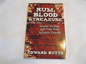 Rum, Blood & Treasure: Stories Strange and True from Atlantic Canada