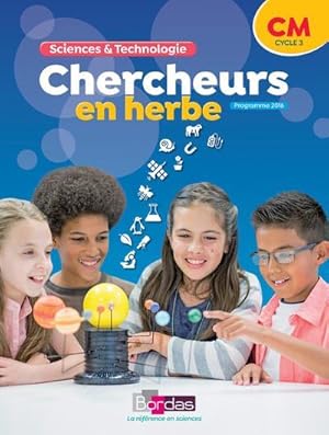 chercheurs en herbe : sciences & technologie ; CM1, CM2 ; manuel de l'élève (édition 2018)