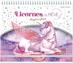 licornes de rêve : magie des fleurs ; carnet créatif