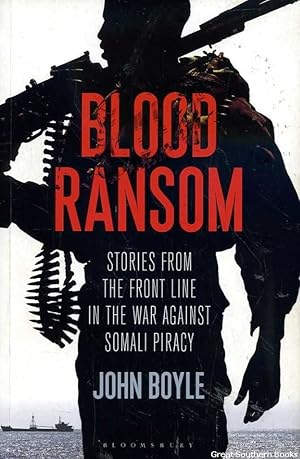 Blood Ransom: Stories From the Front Line in the War Against Somali Piracy