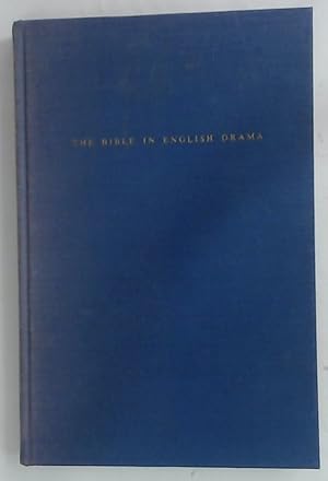 Bild des Verkufers fr The Bible in English Drama. Includes A Survey of Recent Major Plays (1968) by Isaiah Sheffer. zum Verkauf von Plurabelle Books Ltd
