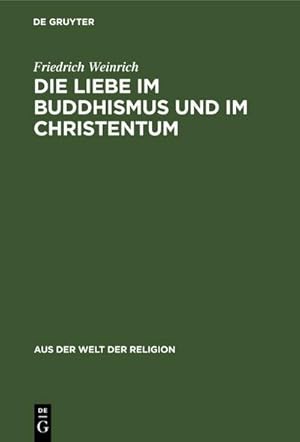 Bild des Verkufers fr Die Liebe im Buddhismus und im Christentum zum Verkauf von AHA-BUCH GmbH