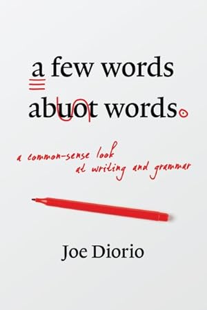 Imagen del vendedor de Few Words About Words : A Common-sense Look at Writing and Grammar a la venta por GreatBookPrices
