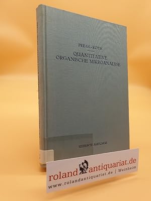 Seller image for Quantitative organische Mikroanalyse (7. neu bearb. u. erw. Auflage) for sale by Roland Antiquariat UG haftungsbeschrnkt