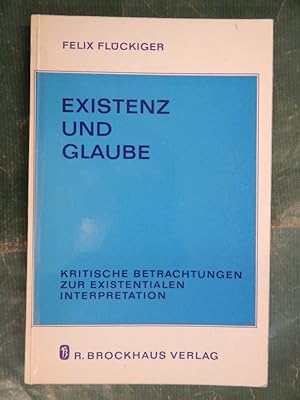 Existenz und Glaube - Kritische Betrachtungen zur existentialen Interpretation