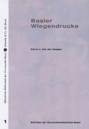 Basler Wiegendrucke : Verzeichnis der in Basel gedruckten Inkunabeln ; mit ausführlicher Beschrei...