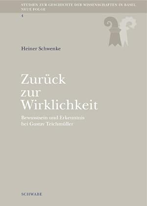 Zurück zur Wirklichkeit : Bewusstsein und Erkenntnis bei Gustav Teichmüller. (=Studien zur Geschi...