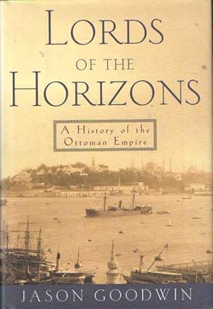 Image du vendeur pour Lords of the Horizons. A History of the Ottoman Empire. mis en vente par Bij tij en ontij ...
