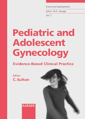 Seller image for Pediatric and adolescent gynecology : evidence based clinical practice ; 34 tables. (= Endocrine development ; Vol. 7). for sale by Antiquariat Thomas Haker GmbH & Co. KG