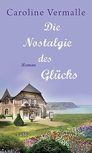 Image du vendeur pour Die Nostalgie des Glcks: Roman mis en vente par Gabis Bcherlager