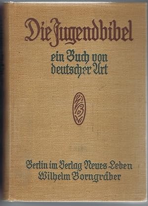 Die Jugendbibel, ein Buch von deutscher Art. Anthologie.