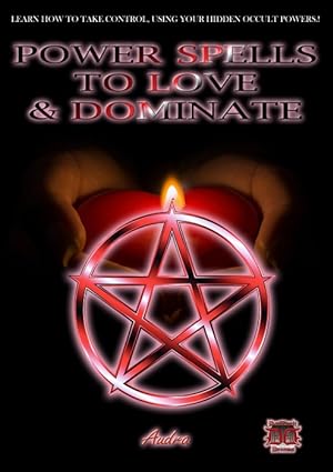 POWER SPELLS TO LOVE AND DOMINATE BY AUDRA - Occult Books Occultism Magick Witch Witchcraft Goeti...