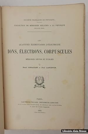 Image du vendeur pour Les Quantits lmentaires d'lectricit : ions, lectrons, corpuscules mis en vente par Librairie Alain Brieux