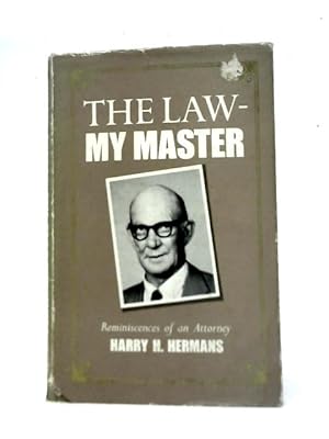 Seller image for The Law - My Master: Reminiscences of an Attorney for sale by World of Rare Books