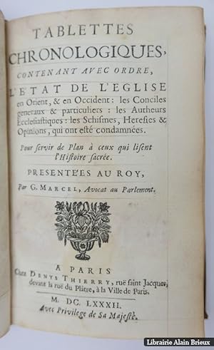 Bild des Verkufers fr Tablettes chronologiques contenant avec ordre, l?tat de l?glise en Orient & en Occident: les Conciles gnraux & particuliers: les Autheurs Ecclsiastiques: les Schismes, Hrsies & Opinions, qui ont t condamnes zum Verkauf von Librairie Alain Brieux