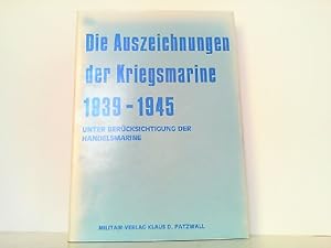 Bild des Verkufers fr Die Auszeichnungen der Kriegsmarine 1939 - 1945 unter Bercksichtigung der Handelsmarine. zum Verkauf von Antiquariat Ehbrecht - Preis inkl. MwSt.