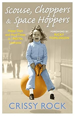 Imagen del vendedor de Scouse, Choppers & Space Hoppers: A Liverpool Life of Happy Days and Hard Times a la venta por Redux Books