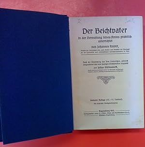 Seller image for Der Beichtvater. In der Verwaltung seines Amtes praktisch unterrichtet von Johannes Reuter, Priester der Gesellschaft Jesu, weiland Doktor und Professor der Theologie an der Universitt und erzbischflicher Synodal- Examinator in Trier. for sale by biblion2