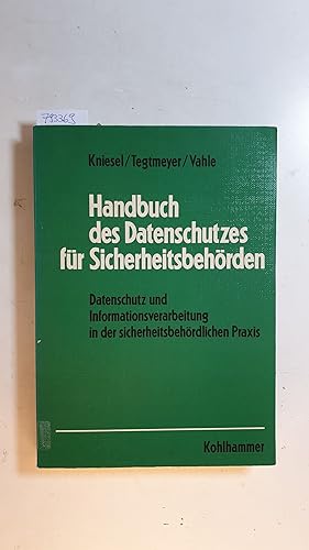 Seller image for Handbuch des Datenschutzes fr Sicherheitsbehrden : Datenschutz u. Informationsverarbeitung in d. sicherheitsbehrdl. Praxis ; Lehr- u. Arbeitsbuch for sale by Gebrauchtbcherlogistik  H.J. Lauterbach