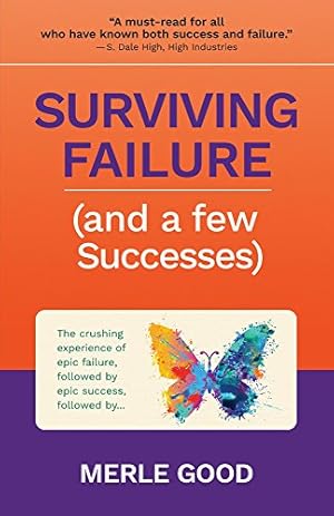 Bild des Verkufers fr Surviving Failure (and a few Successes): The crushing experience of epic failure, followed by epic success, followed by. zum Verkauf von Redux Books