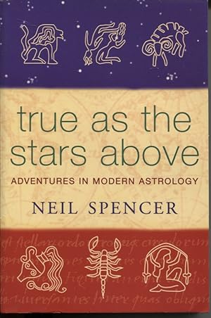 TRUE AS THE STARS ABOVE: ADVENTURES IN MODERN ASTROLOGY