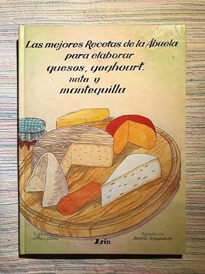 Seller image for Las mejores recetas de la abuela para elaborar quesos, yoghourt, nata y mantequilla for sale by Campbell Llibres