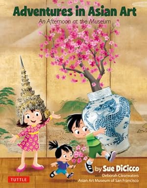 Seller image for Adventures in Asian Art : An Afternoon at the Museum for sale by GreatBookPrices