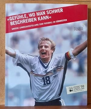 "Gefühle. wo man schwer beschreiben kann" (Katalog zur Großen Landesausstellung zum Fußball im Sü...