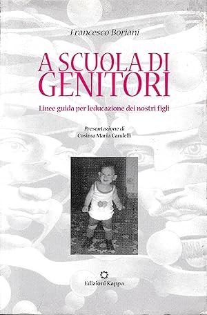 A scuola di genitori. Linee guida per l'educazione dei nostri figli