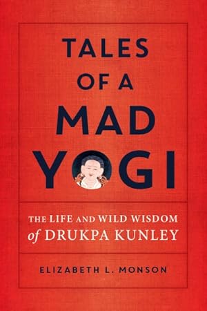 Seller image for Tales of a Mad Yogi : The Life and Wild Wisdom of Drukpa Kunley for sale by GreatBookPricesUK