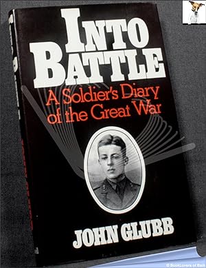 Bild des Verkufers fr Into Battle: A Soldier's Diary of the Great War zum Verkauf von BookLovers of Bath