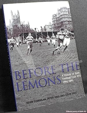 Bild des Verkufers fr Before the Lemons: A History of Bath Football Club RFU 1865-1965 zum Verkauf von BookLovers of Bath