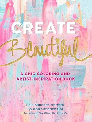 Seller image for Create Beautiful : A Chic Coloring and Artist-inspiration Book for sale by GreatBookPrices