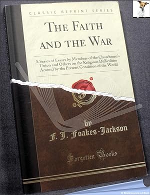 Imagen del vendedor de The Faith and the War: A Series of Essays by Members of the Churchmen's Union and Others on the Religious Difficulties Aroused by the Present Condition of the World a la venta por BookLovers of Bath