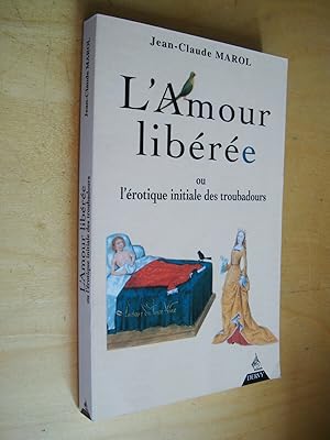 Image du vendeur pour L'Amour libre ou l'rotique initiale des troubadours mis en vente par Au Coeur  l'Ouvrage