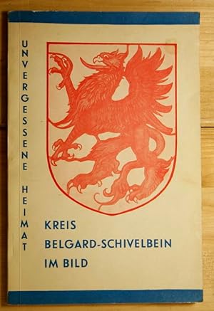 Kreis Belgard-Schivelbein im Bild. Hrsg.: Pommersche Landsmannschaft