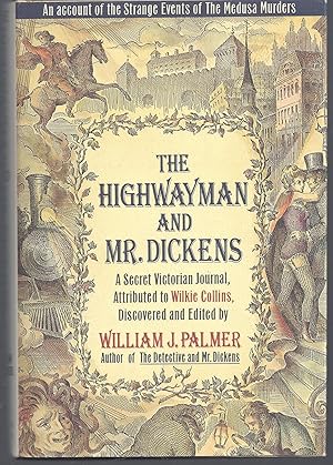 The Highwayman and Mr. Dickens: An Account of the Strange Events of the Medusa Murders: A Secret ...