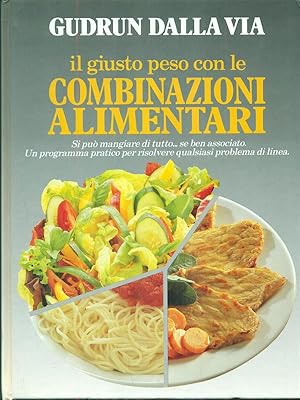 Bild des Verkufers fr Il giusto peso con le combinazioni alimentari zum Verkauf von Librodifaccia