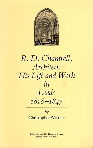 Imagen del vendedor de R.D. Chantrell Architect: His Life and Work in Leeds 1818-1847 a la venta por Delph Books PBFA Member