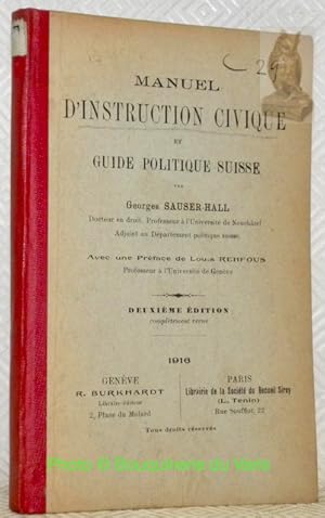 Image du vendeur pour Manuel d'instruction civique et guide politique suisse. Avec une prface de Louis Rehfous. Deuxime dition, compltement revue. mis en vente par Bouquinerie du Varis