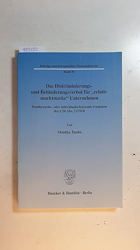 Immagine del venditore per Das Diskriminierungs- und Behinderungsverbot fr 'relativ marktstarke' Unternehmen : wettbewerbs- oder individualschtzende Funktion des  20 Abs. 2 GWB venduto da Gebrauchtbcherlogistik  H.J. Lauterbach